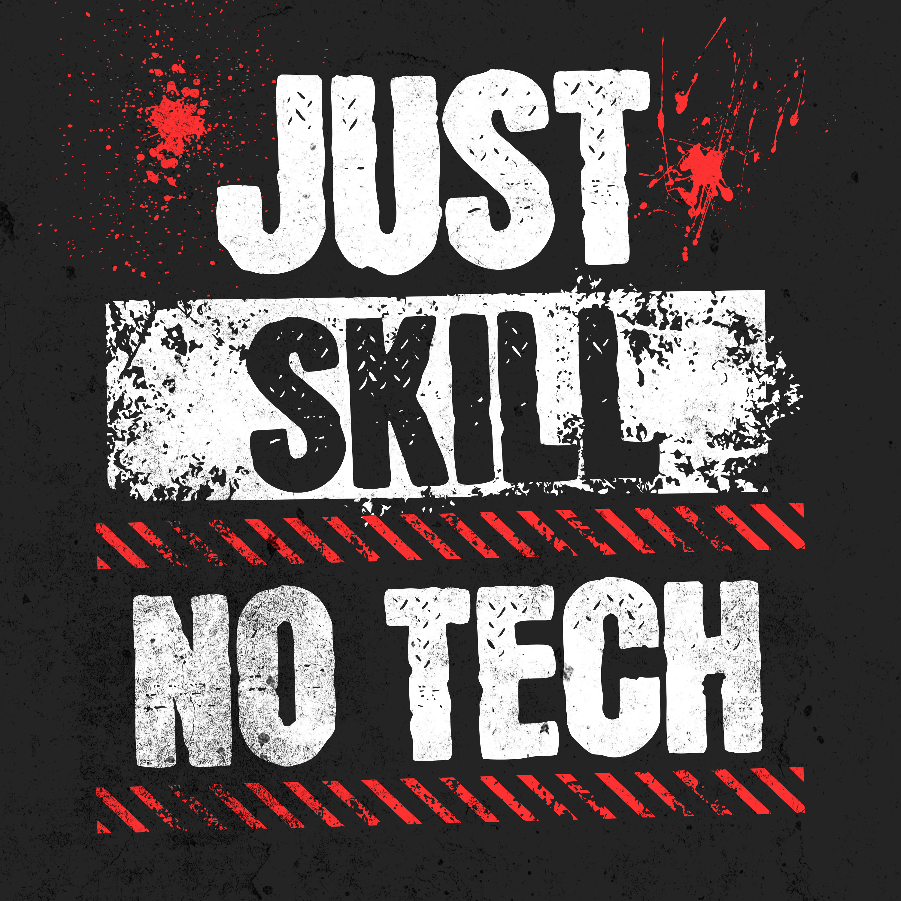 Black t-shirt with white and red text 'JUST SKILL NO TECH' on a dark background