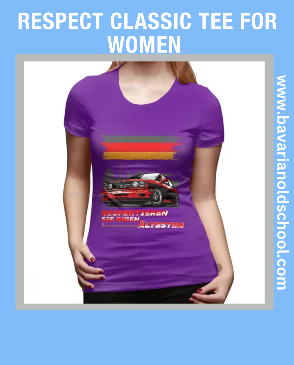 Women’s tee featuring a BMW E30 M3 or Alpina design with the text 'Respektieren Sie Ihren Ältesten,' blending classic automotive style with a bold statement. Bavarian old school