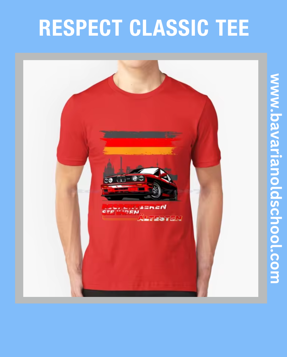 T-shirt featuring a BMW E30 design with the text 'Respektieren Sie Ihren Ältesten,' celebrating classic automotive heritage. Bavarin old school