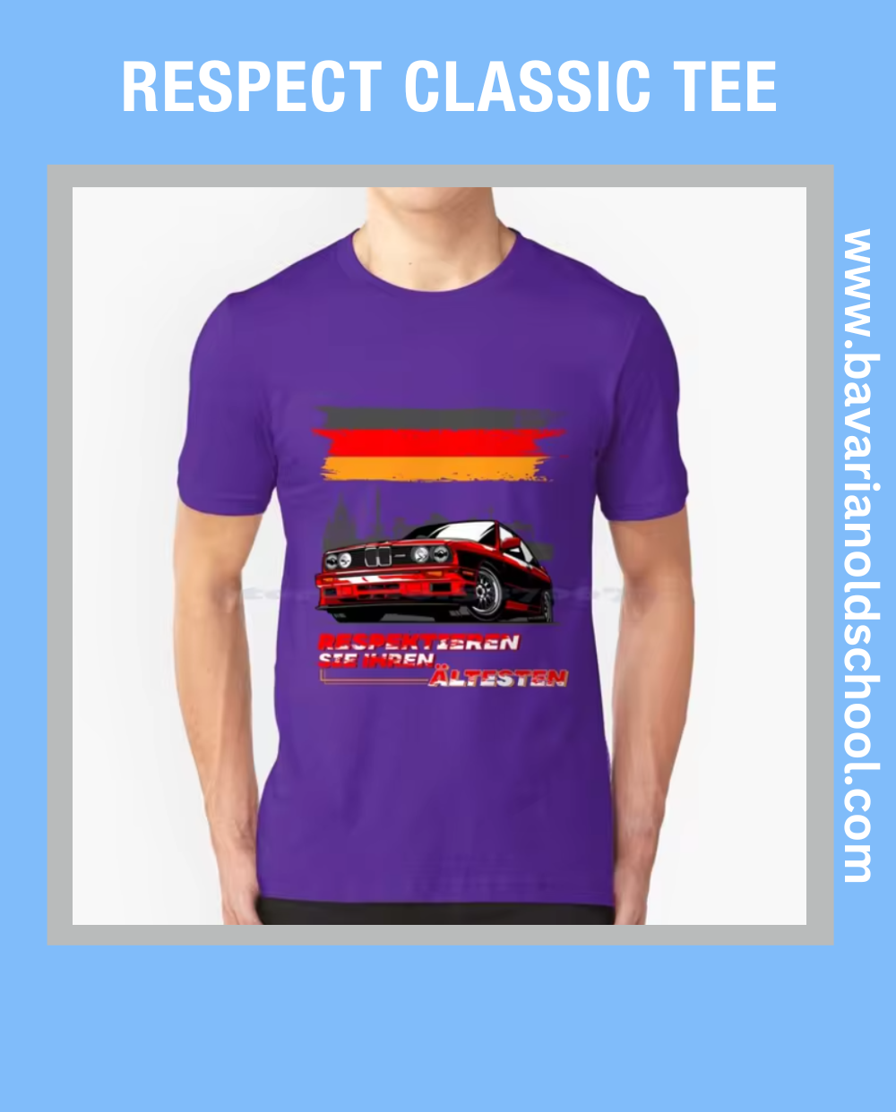 T-shirt featuring a BMW E30 design with the text 'Respektieren Sie Ihren Ältesten,' celebrating classic automotive heritage. Bavarin old school
